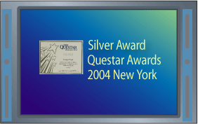 Silver Award Questar Awards 2004 New York