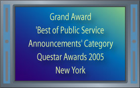 Grand Award 'Best of Public Service Announcements' Category Questar Awards 2005 New York