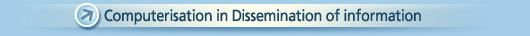 Computerisation in Dissemination of information